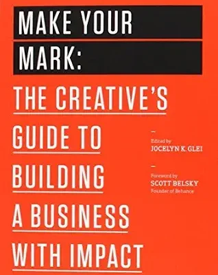 خرید و دانلود نسخه کامل کتاب Make Your Mark: The Creative’s Guide to Building a Business with Impact (99U Book 3)