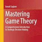 خرید و دانلود نسخه کامل کتاب Mastering Game Theory: A Comprehensive Introduction to Strategic Decision Making (Classroom Companion: Economics)