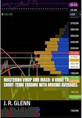 خرید و دانلود نسخه کامل کتاب Mastering VWAP and MACD: A Guide to Short-Term Trading with Moving Averages