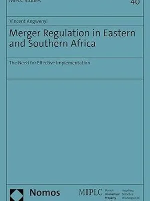 خرید و دانلود نسخه کامل کتاب Merger Regulation in Eastern and Southern Africa: The Need for Effective Implementation (Munich Intellectual Property Law Center – MIPLC Book 40)