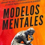 خرید و دانلود نسخه کامل کتاب Modelos mentales: 30 técnicas asociadas al pensamiento que te harán sobresalir del resto y perfeccionar la toma de decisiones, el análisis lógico y la … Hollins Español nº 5) (Spanish Edition)
