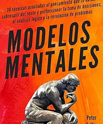 خرید و دانلود نسخه کامل کتاب Modelos mentales: 30 técnicas asociadas al pensamiento que te harán sobresalir del resto y perfeccionar la toma de decisiones, el análisis lógico y la … Hollins Español nº 5) (Spanish Edition)