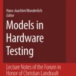 خرید و دانلود نسخه کامل کتاب Models in Hardware Testing: Lecture Notes of the Forum in Honor of Christian Landrault
