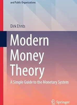 خرید و دانلود نسخه کامل کتاب Modern Money Theory: A Simple Guide to the Monetary System (Professional Practice in Governance and Public Organizations)