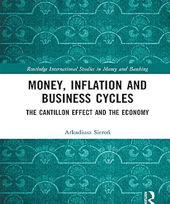خرید و دانلود نسخه کامل کتاب Money, Inflation and Business Cycles: The Cantillon Effect and the Economy (Routledge International Studies in Money and Banking)
