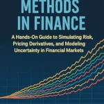 خرید و دانلود نسخه کامل کتاب Monte Carlo Methods in Finance: Mastering Stochastic Simulation for Quantitative Finance: A Hands-On Guide to Simulating Risk, Pricing Derivatives, and Modeling Uncertainty in Financial Markets