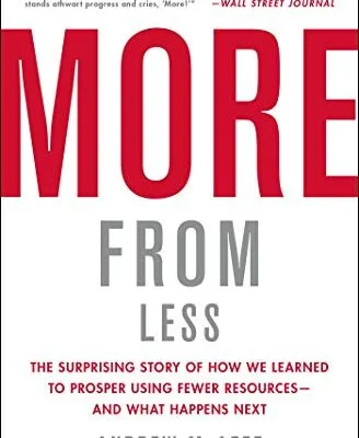 خرید و دانلود نسخه کامل کتاب More from Less: The Surprising Story of How We Learned to Prosper Using Fewer Resources—and What Happens Next Kindle Edition
