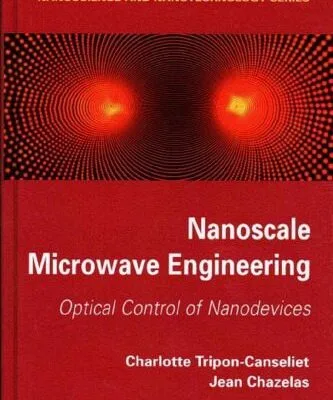 خرید و دانلود نسخه کامل کتاب Nanoscale Microwave Engineering: Optical Control of Nanodevices