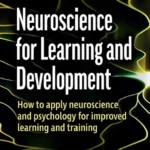 خرید و دانلود نسخه کامل کتاب 
Neuroscience for Learning and Development: How to Apply Neuroscience and Psychology for Improved Learning and Training