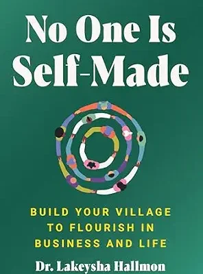 خرید و دانلود نسخه کامل کتاب No One Is Self-Made: Build Your Village to Flourish in Business and Life—A Motivational Self-Help Guide with a Community-Oriented Approach, Rewrite the Rules of Business with Collective Support