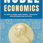 خرید و دانلود نسخه کامل کتاب Nobel Economics: 55 Years of Nobel Prize History – Highlights, Controversies and Fun Facts