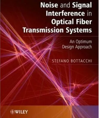 خرید و دانلود نسخه کامل کتاب Noise and Signal Interference in Optical Fiber Transmission Systems: An Optimum Design Approach