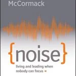 خرید و دانلود نسخه کامل کتاب Noise: Living and Leading When Nobody Can Focus Kindle Edition