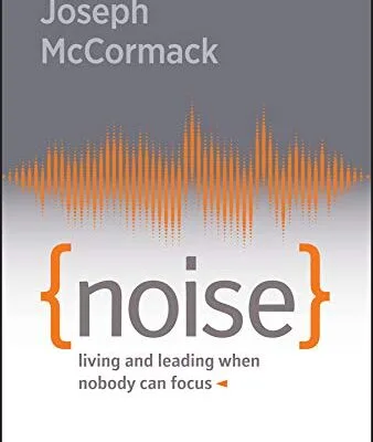 خرید و دانلود نسخه کامل کتاب Noise: Living and Leading When Nobody Can Focus Kindle Edition