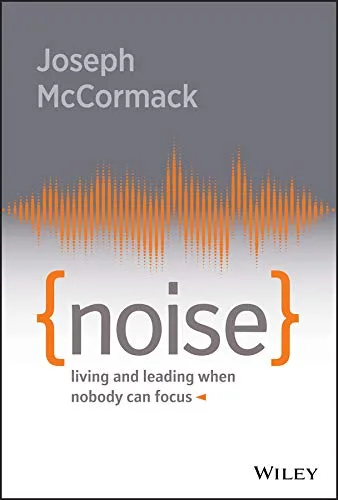 خرید و دانلود نسخه کامل کتاب Noise: Living and Leading When Nobody Can Focus Kindle Edition_6a7d207da0aa5.jpeg خرید و دانلود نسخه کامل کتاب Noise: Living and Leading When Nobody Can Focus Kindle Edition