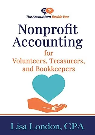 خرید و دانلود نسخه کامل کتاب Nonprofit Accounting for Volunteers, Treasurers, and Bookkeepers (The Accountant Beside You)_6a65f4c3c9ffb.jpeg خرید و دانلود نسخه کامل کتاب Nonprofit Accounting for Volunteers, Treasurers, and Bookkeepers (The Accountant Beside You)