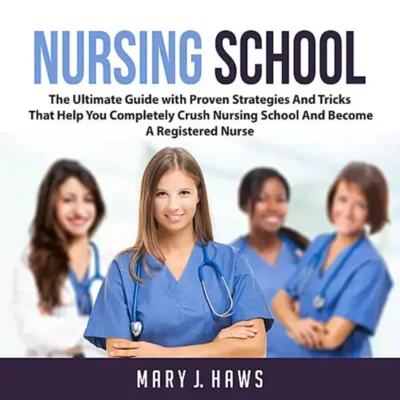 خرید و دانلود نسخه کامل کتاب 
Nursing School: The Ultimate Guide with Proven Strategies And Tricks That Help You Completely Crush Nursing School And Become A Registered Nurse