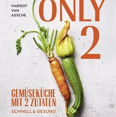 خرید و دانلود نسخه کامل کتاب Only Two : Gemüseküche mit zwei Zutaten: schnell & gesund. Einfache vegetarische Rezepte für jeden Tag