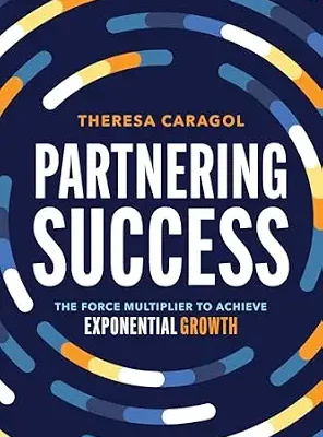 خرید و دانلود نسخه کامل کتاب Partnering Success: The Force Multiplier to Achieve Exponential Growth