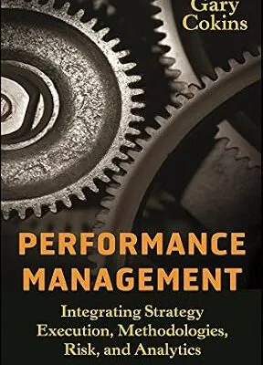 خرید و دانلود نسخه کامل کتاب Performance Management: Integrating Strategy Execution, Methodologies, Risk, and Analytics (Wiley and SAS Business Series Book 21)