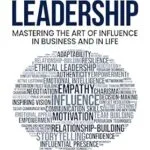 خرید و دانلود نسخه کامل کتاب Persuasive Leadership: Mastering the Art of Influence in Business and in Life