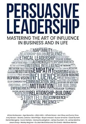 خرید و دانلود نسخه کامل کتاب Persuasive Leadership: Mastering the Art of Influence in Business and in Life