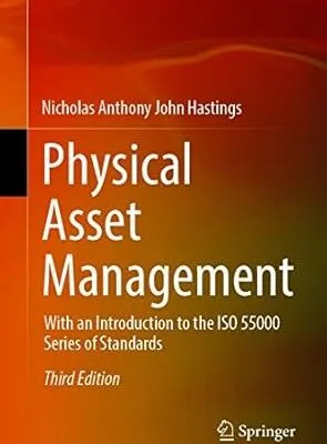 خرید و دانلود نسخه کامل کتاب Physical Asset Management: With an Introduction to the ISO 55000 Series of Standards