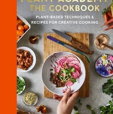 خرید و دانلود نسخه کامل کتاب Plant Academy: The Cookbook: Plant-based techniques & recipes for creative cooking