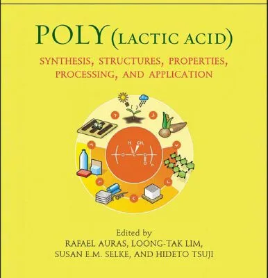 خرید و دانلود نسخه کامل کتاب Poly(lactic acid): Synthesis, Structures, Properties, Processing, and Applications (Wiley Series on Polymer Engineering and Technology)
