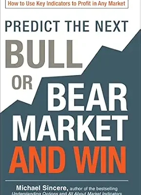 خرید و دانلود نسخه کامل کتاب Predict the Next Bull or Bear Market and Win: How to Use Key Indicators to Profit in Any Market