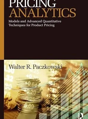 خرید و دانلود نسخه کامل کتاب Pricing Analytics: Models and Advanced Quantitative Techniques for Product Pricing