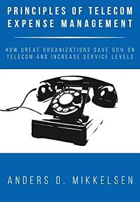 خرید و دانلود نسخه کامل کتاب Principles of Telecom Expense Management: How Great Organizations Save 50% on Telecom and Increase Service Levels