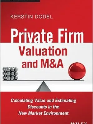 خرید و دانلود نسخه کامل کتاب Private Firm Valuation and M&A: Calculating Value and Estimating Discounts in the New Market Environment (The Wiley Finance Series)