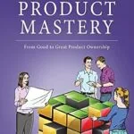 خرید و دانلود نسخه کامل کتاب Product Mastery: From Good to Great Product Ownership (Geoff Watts’ Agile Mastery Series)