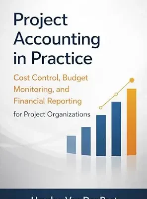 خرید و دانلود نسخه کامل کتاب Project Accounting in Practice: Cost Control, Budget Monitoring, and Financial Reporting for Project Organizations (The Project Accounting Application Series Book 1)