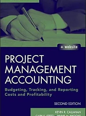 خرید و دانلود نسخه کامل کتاب Project Management Accounting: Budgeting, Tracking, and Reporting Costs and Profitability (Wiley Corporate F&A Book 565)