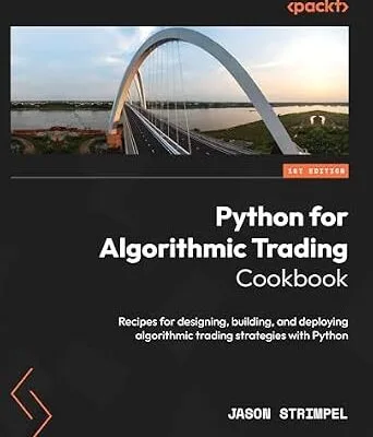 خرید و دانلود نسخه کامل کتاب Python for Algorithmic Trading Cookbook: Recipes for designing, building, and deploying algorithmic trading strategies with Python