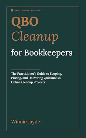 خرید و دانلود نسخه کامل کتاب QBO Cleanup for Bookkeepers: The Practitioner’s Guide to Scoping, Pricing, and Delivering QuickBooks Online Cleanup Projects_6a65161e2e441.webp خرید و دانلود نسخه کامل کتاب QBO Cleanup for Bookkeepers: The Practitioner’s Guide to Scoping, Pricing, and Delivering QuickBooks Online Cleanup Projects