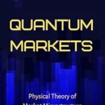 خرید و دانلود نسخه کامل کتاب Quantum Markets: Physical Theory of Market Microstructure