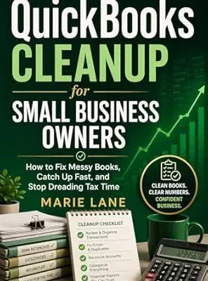 خرید و دانلود نسخه کامل کتاب QuickBooks Cleanup for Small Business Owners: How to Fix Messy Books, Catch up Fast, and Stop Dreading Tax Time