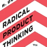 خرید و دانلود نسخه کامل کتاب Radical Product Thinking: The New Mindset for Innovating Smarter