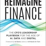 خرید و دانلود نسخه کامل کتاب Reimagine Finance: The CFO’s Leadership Playbook for the Age of AI, Data, and Digital