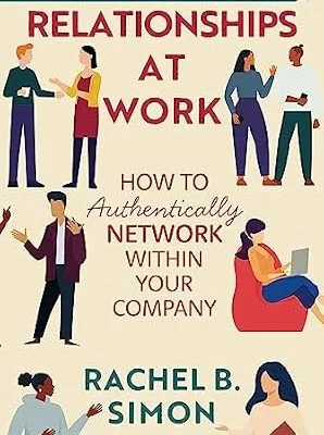 خرید و دانلود نسخه کامل کتاب Relationships at Work: How to Authentically Network within Your Company