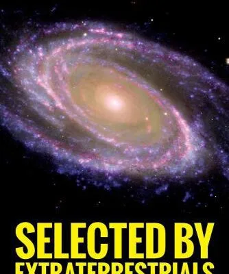 خرید و دانلود نسخه کامل کتاب Selected by Extraterrestrials: My life in the top secret world of UFOs., think-tanks and Nordic secretaries