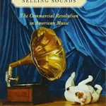 خرید و دانلود نسخه کامل کتاب Selling Sounds: The Commercial Revolution in American Music