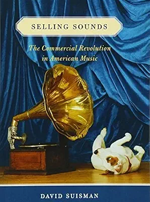 خرید و دانلود نسخه کامل کتاب Selling Sounds: The Commercial Revolution in American Music