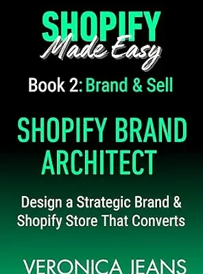 خرید و دانلود نسخه کامل کتاب SHOPIFY BRAND ARCHITECT: Brand & Sell: Design a Strategic Brand & Shopify Store That Converts (Shopify Made Easy 2.0 – 2025/26 Book 2)