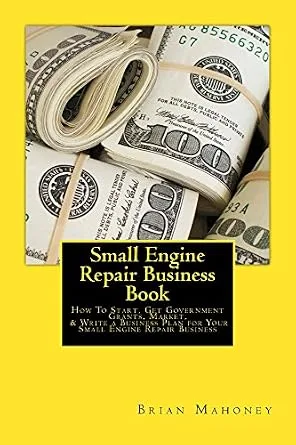 خرید و دانلود نسخه کامل کتاب Small Engine Repair Business Book: How To Start, Get Government Grants, Market, & Write a Business Plan for Your Small Engine Repair Business_6a75375263654.jpeg خرید و دانلود نسخه کامل کتاب Small Engine Repair Business Book: How To Start, Get Government Grants, Market, & Write a Business Plan for Your Small Engine Repair Business