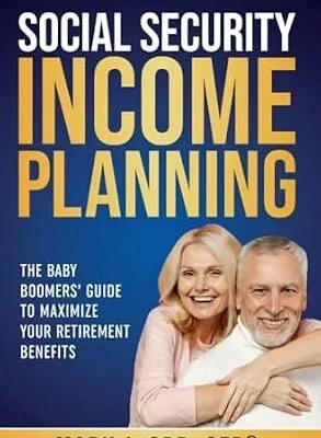 خرید و دانلود نسخه کامل کتاب Social Security Income Planning: Baby Boomer’s 2024 Guide to Maximize Your Retirement Benefits
