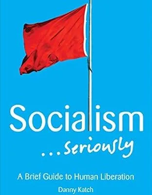 خرید و دانلود نسخه کامل کتاب Socialism . . . Seriously: A Brief Guide to Human Liberation